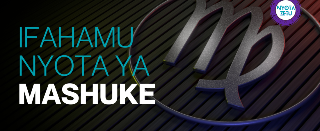 Ifahamu Nyota ya Mashuke: Wanaopenda Utaratibu na Wenye Maono ya Kina